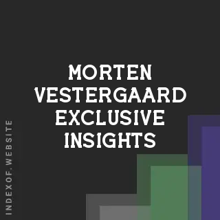Morten Vestergaard Exclusive Insights | Indexof