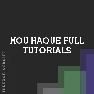 Mou Haque Full Tutorials | Indexof