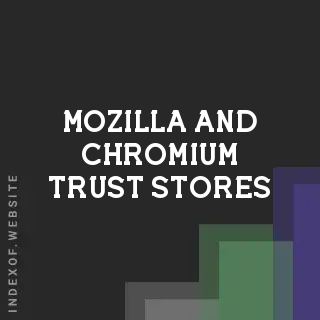 What are Mozilla and Chromium Trust Stores? Browser Security Explained