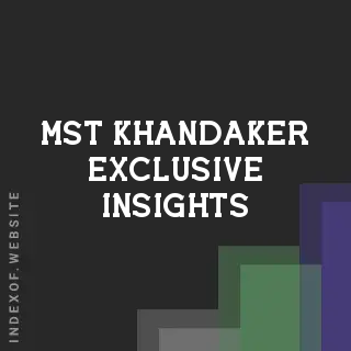 Mst Khandaker Exclusive Insights | Indexof