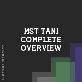 Mst Tani Complete Overview | Indexof