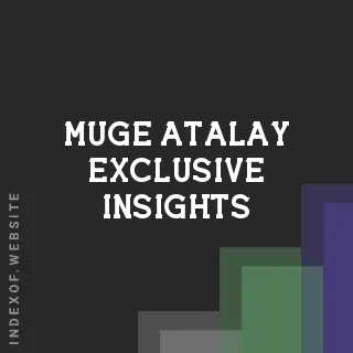Muge Atalay Exclusive Insights | Indexof