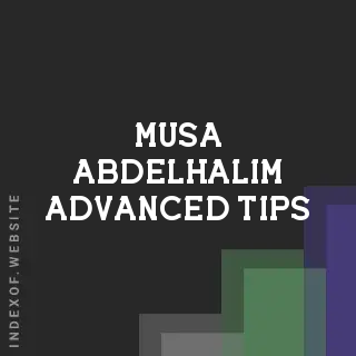 Musa Abdelhalim Advanced Tips | Indexof