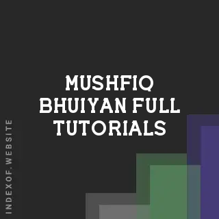 Mushfiq Bhuiyan Full Tutorials | Indexof