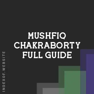 Mushfiq Chakraborty Full Guide | Indexof