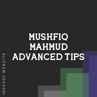Mushfiq Mahmud Advanced Tips | Indexof
