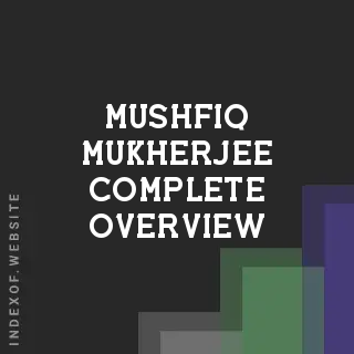 Mushfiq Mukherjee Complete Overview | Indexof