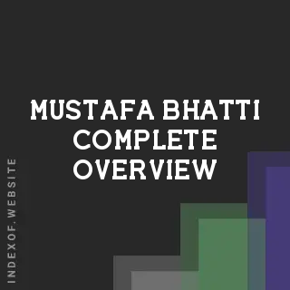 Mustafa Bhatti Complete Overview | Indexof