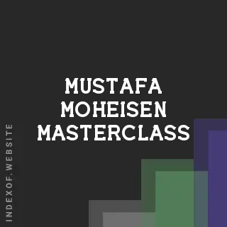 Mustafa Moheisen Masterclass | Indexof