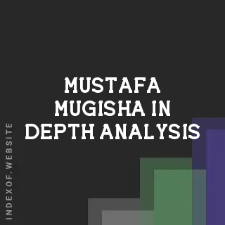 Mustafa Mugisha In-Depth Analysis | Indexof