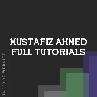 Mustafiz Ahmed Full Tutorials | Indexof