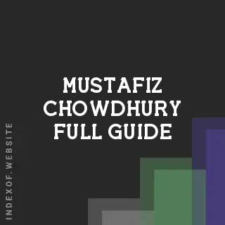 Mustafiz Chowdhury Full Guide | Indexof
