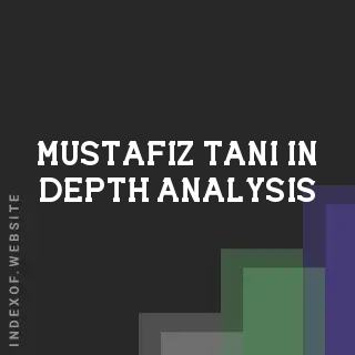 Mustafiz Tani In-Depth Analysis | Indexof