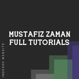 Mustafiz Zaman Full Tutorials | Indexof