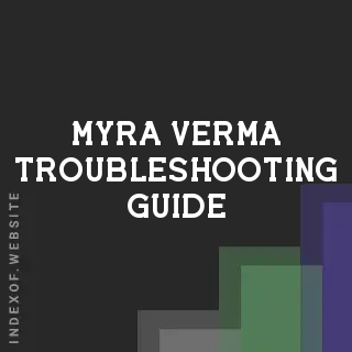 Myra Verma Troubleshooting Guide | Indexof