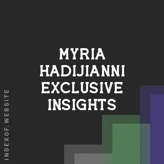 Myria Hadijianni Exclusive Insights | Indexof