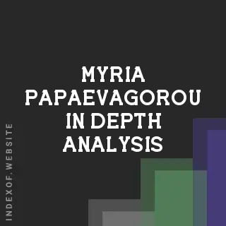 Myria Papaevagorou In-Depth Analysis | Indexof