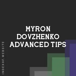 Myron Dovzhenko Advanced Tips | Indexof