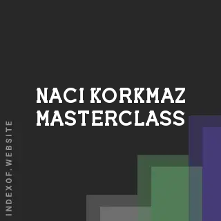 Naci Korkmaz Masterclass | Indexof