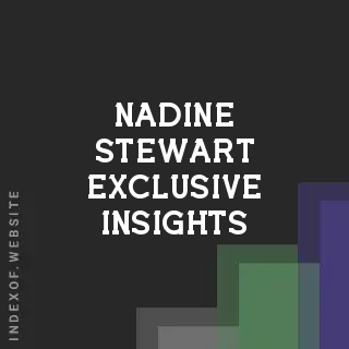 Nadine Stewart Exclusive Insights | Indexof