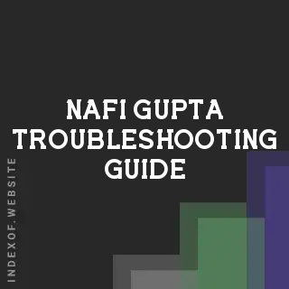 Nafi Gupta Troubleshooting Guide | Indexof