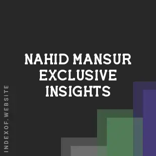 Nahid Mansur Exclusive Insights | Indexof