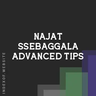 Najat Ssebaggala Advanced Tips | Indexof
