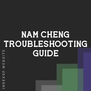 Nam Cheng Troubleshooting Guide | Indexof