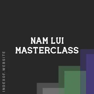 Nam Lui Masterclass | Indexof