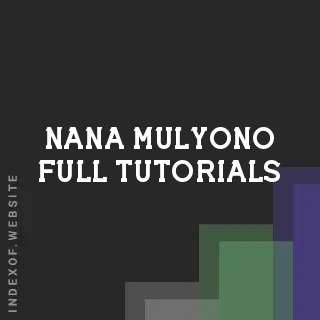 Nana Mulyono Full Tutorials | Indexof