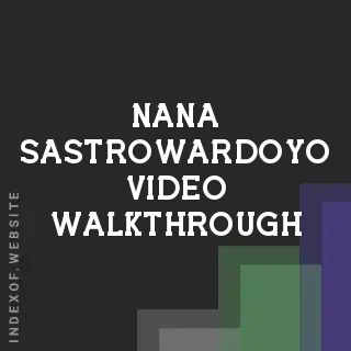Nana Sastrowardoyo Video Walkthrough | Indexof