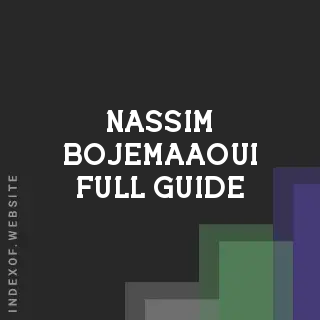 Nassim Bojemaaoui Full Guide | Indexof