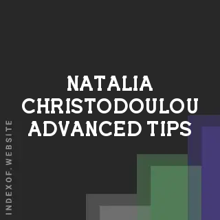 Natalia Christodoulou Advanced Tips | Indexof
