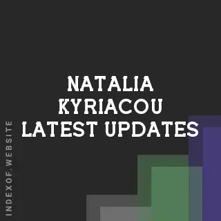Natalia Kyriacou Latest Updates | Indexof