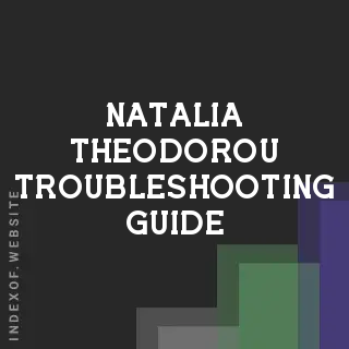 Natalia Theodorou Troubleshooting Guide | Indexof