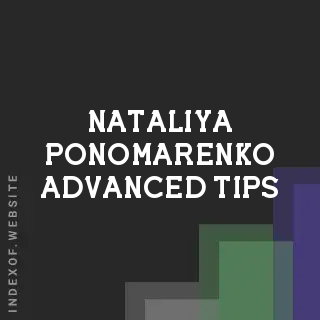 Nataliya Ponomarenko Advanced Tips | Indexof