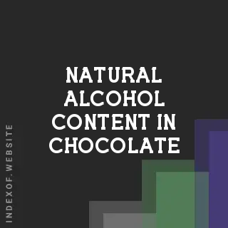 Natural Alcohol Content in Chocolate: The Fermentation Factor - Indexof