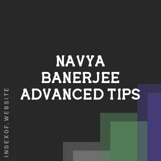 Navya Banerjee Advanced Tips | Indexof