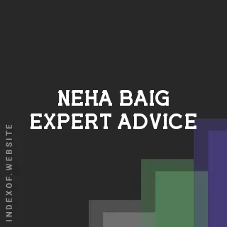 Neha Baig Expert Advice | Indexof