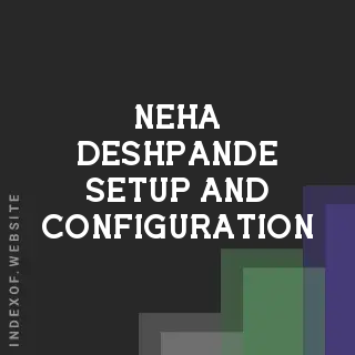 Neha Deshpande Setup and Configuration | Indexof