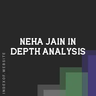 Neha Jain In-Depth Analysis | Indexof