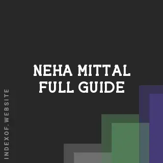 Neha Mittal Full Guide | Indexof
