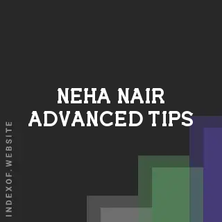 Neha Nair Advanced Tips | Indexof