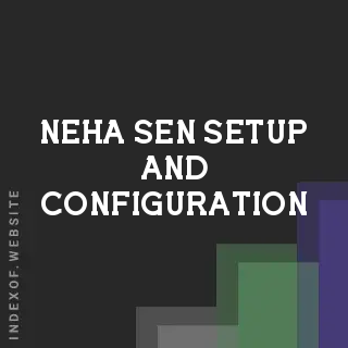 Neha Sen Setup and Configuration | Indexof