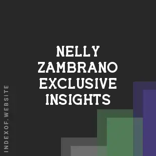 Nelly Zambrano Exclusive Insights | Indexof