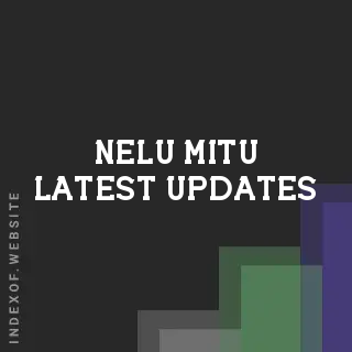 Nelu Mitu Latest Updates | Indexof