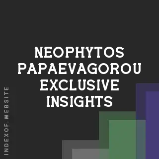 Neophytos Papaevagorou Exclusive Insights | Indexof