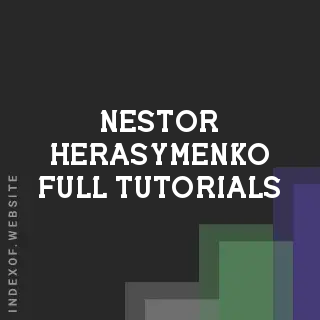 Nestor Herasymenko Full Tutorials | Indexof
