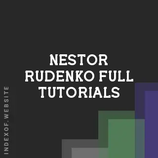 Nestor Rudenko Full Tutorials | Indexof