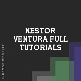Nestor Ventura Full Tutorials | Indexof